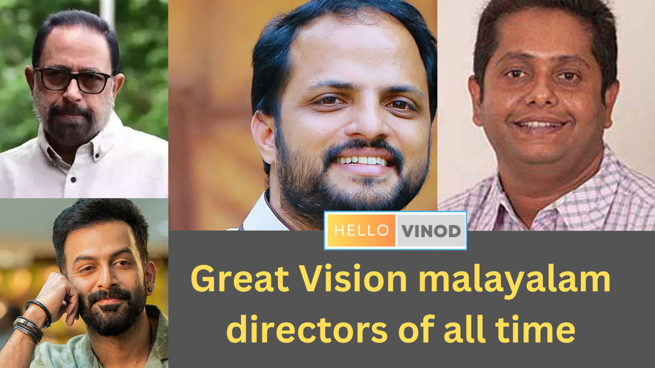 Great Vision malayalam directors of all time