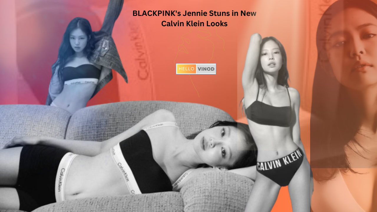 Blackpink's Jennie Closes Out Calvin Klein Underwear's Spring 2024 Campaign